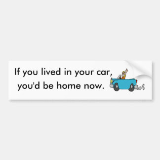 Autocollant De Voiture Si vous viviez dans votre voiture, vous seriez