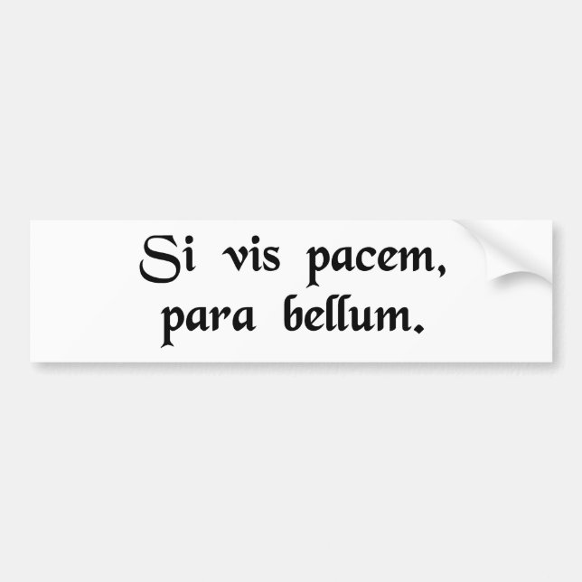 Autocollant De Voiture Si vous voulez la paix, préparez-vous à la guerre (Devant)
