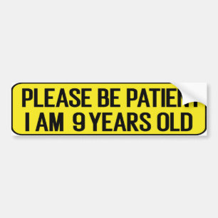 Autocollant De Voiture S'il vous plaît, soyez patient, j'ai 9 ans