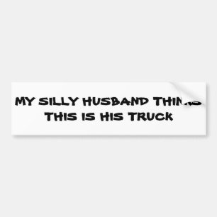 Autocollant De Voiture Silly Husband Pense Que C'Est Son Camion