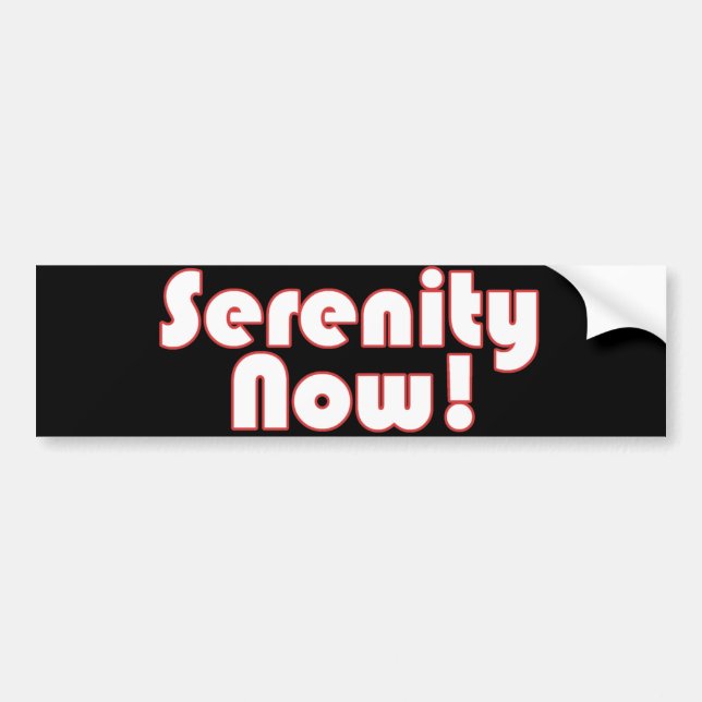 Autocollant De Voiture slogan Serenity Now ! (Devant)