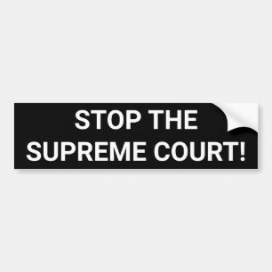 Autocollant De Voiture STOP THE SUPREME COURT! bumper sticker