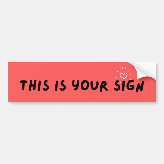 Autocollant De Voiture This is Your Sign Bumper Sticker (Devant)