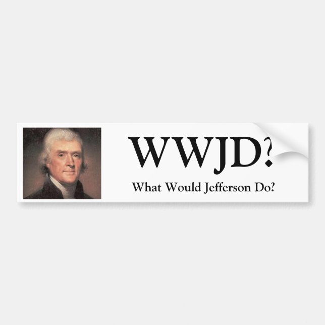 Autocollant De Voiture Thomas Jefferson, WWJD ? , Que Jefferson ferait ? (Devant)