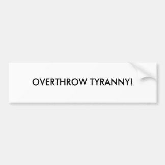 AUTOCOLLANT DE VOITURE TYRANNIE DE RENVERSEMENT !