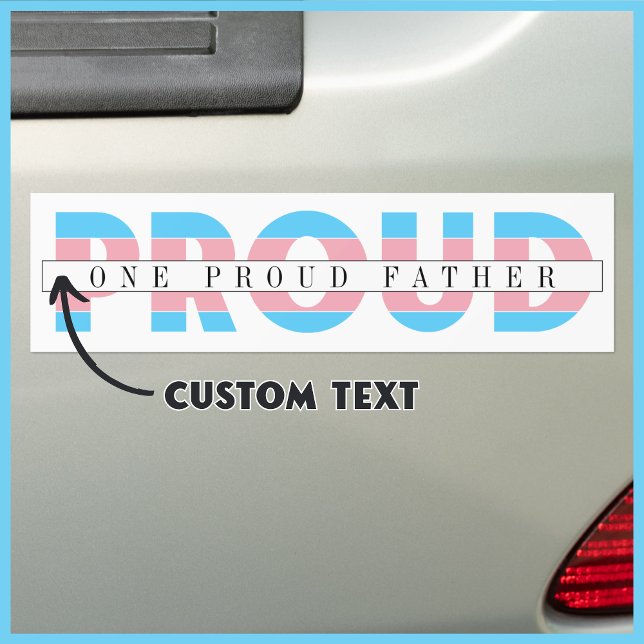 Autocollant De Voiture Un Père Fier Droits Transgenres Texte Personnalisé (This customizable bumper sticker shows that you're an ally. Show your love. )
