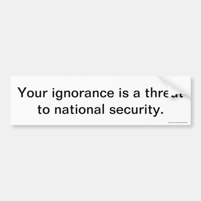 Autocollant De Voiture Votre adhésif pour pare-chocs d'ignorance (Devant)