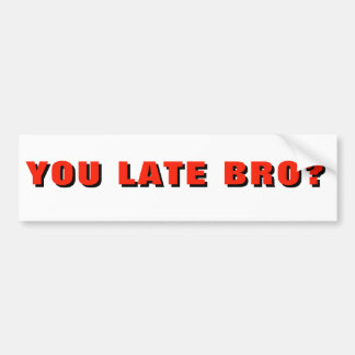 Autocollant De Voiture VOUS BRO EN RETARD ? Tailgater drôle