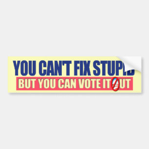 Autocollant De Voiture Vous ne pouvez pas fixer stupide - anti Obama 2012