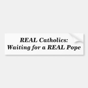 Autocollant De Voiture VRAIS catholiques : Attente d'un VRAI pape
