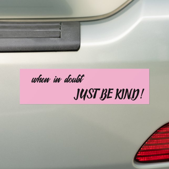 Autocollant De Voiture when in doubt, JUST BE KIND! (En voiture)