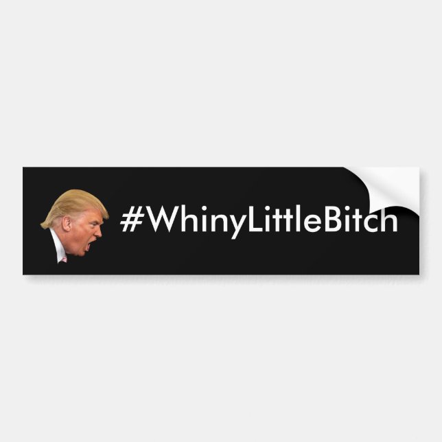 Autocollant De Voiture #WhineyLittleBitch Anti-Trump personnalisé (Devant)