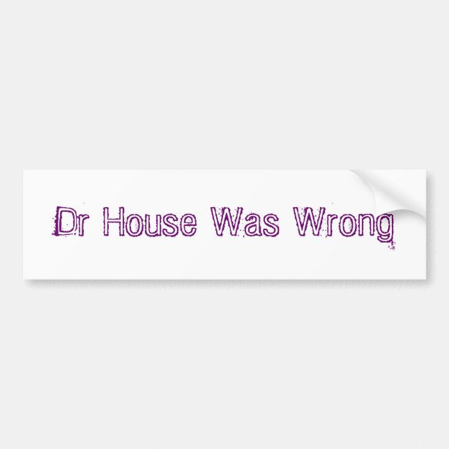 Autocollant De Voiture Wrong de Dr. House Was (Devant)