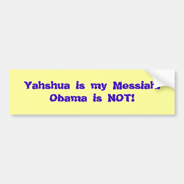 Autocollant De Voiture Yahshua est mon Messiah ! Obama n'est pas ! (Devant)