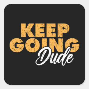 Autocollant keep going dude