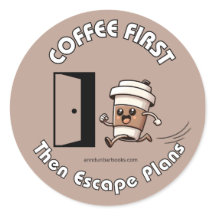 Autocollant Plans de café d'abord puis d'évasion