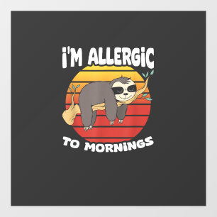 Autocollant Pour Fenêtre Allergique aux matins paresseux animal paresseux a