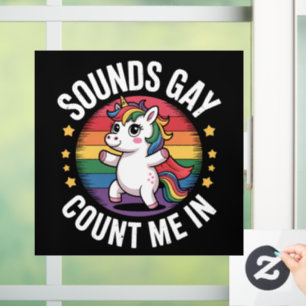 Autocollant Pour Fenêtre Ça a l'air gay, comptez-moi parmi les licornes arc