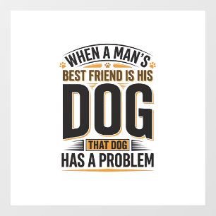 Autocollant Pour Fenêtre Citation drôle de chien quand le meilleur ami d'un