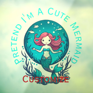Autocollant Pour Fenêtre Faites comme si je suis une mignonne sirène Thunde