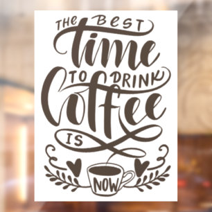Autocollant Pour Fenêtre Le meilleur moment pour boire du café est mainten