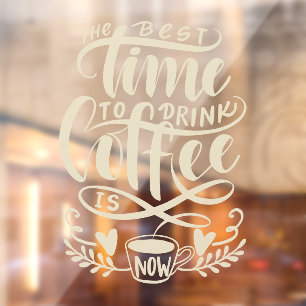 Autocollant Pour Fenêtre Le meilleur moment pour boire du café est mainten