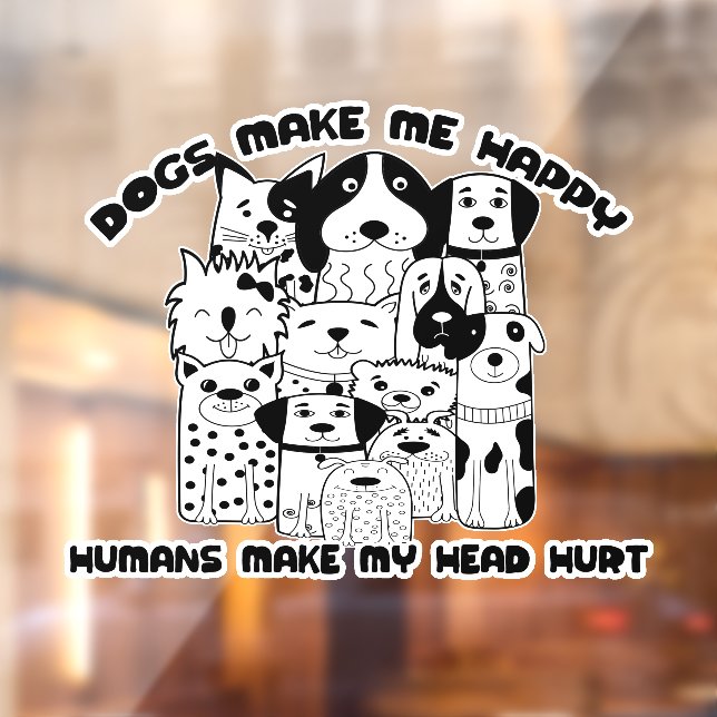 Autocollant Pour Fenêtre Les chiens me rendent heureux les humains me font  (Feuille 2)