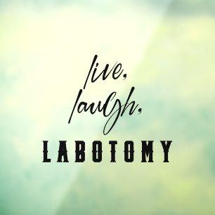 Autocollant Pour Fenêtre Live, Rire, Labotomy Drôle Halloween