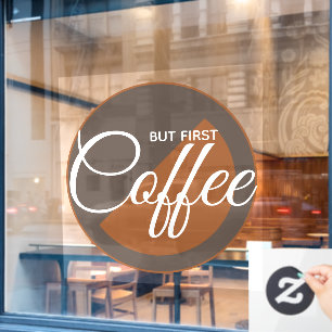 Autocollant Pour Fenêtre Mais d'abord du café - accro à la caféine