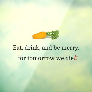 Autocollant Pour Fenêtre "Mangez, buvez et soyez Joyeux, pour demain nous m