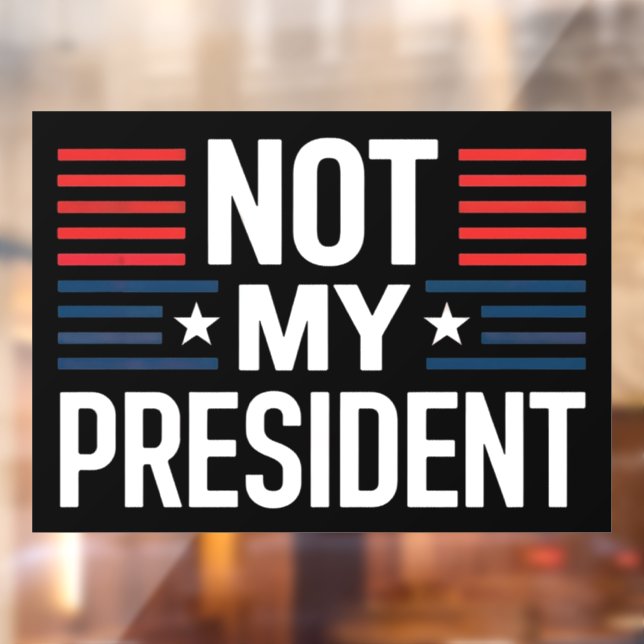 Autocollant Pour Fenêtre Not My President (Feuille 2)