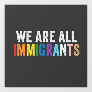 Autocollant Pour Fenêtre Nous sommes tous des immigrants LGBT Rainbow Ally