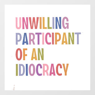 Autocollant Pour Fenêtre Participant réticent d'une idéocratie anti-Trump