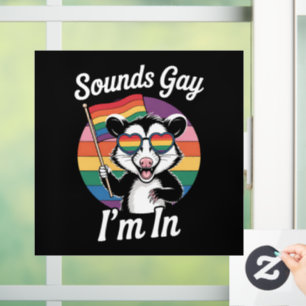 Autocollant Pour Fenêtre Semble gay, je suis dans l'opossum drôle LGBTQ Fie