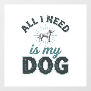 Autocollant Pour Fenêtre Tout ce dont j'ai besoin est mon chien Gravure vin