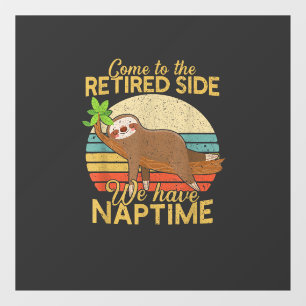 Autocollant Pour Fenêtre Venez du côté des retraités, nous avons la sieste 