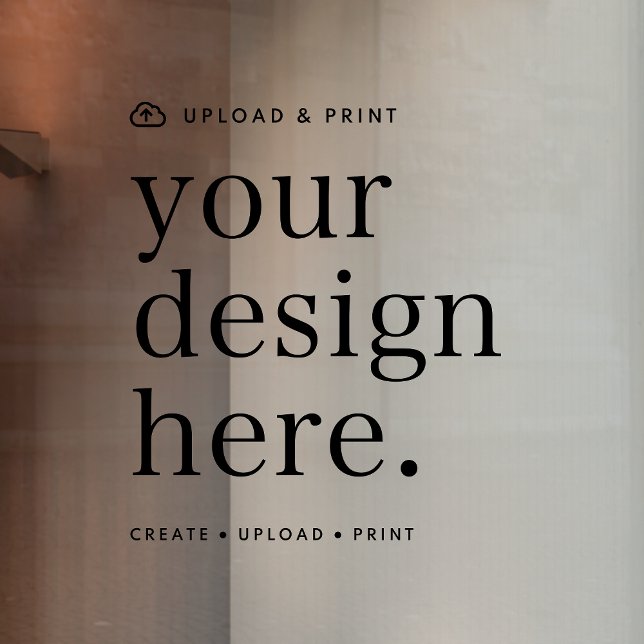 Autocollant pour fenêtre Votre création à téléchar (Create, upload, print - a bespoke design decal created in your style, for business or personal use.)