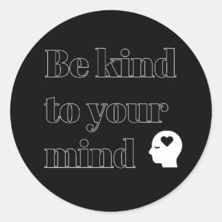 Autocollant rond Be Kind to Your Mind
