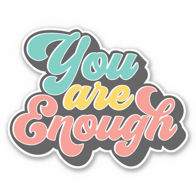 Autocollant You Are Enough (Devant)