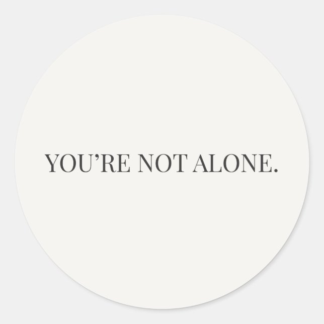 Autocollant You're Not Alone – Série de Réconfort (Devant)