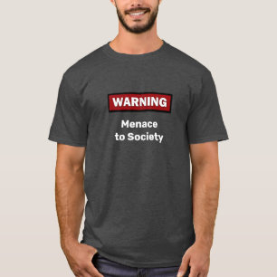 "AVERTISSEMENT : Menace to Society" T-shirt