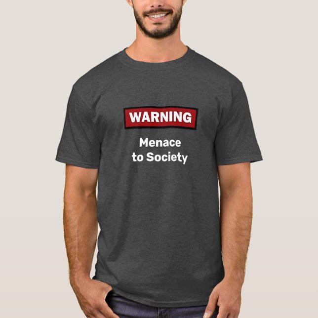 "AVERTISSEMENT : Menace to Society" T-shirt (Devant)