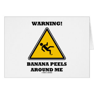 Avertissement ! Peaux de banane autour de moi