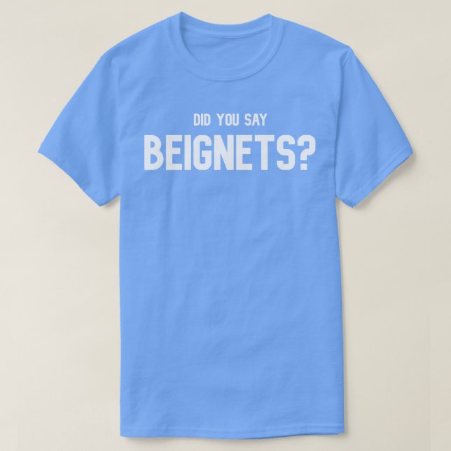 Avez-vous dit Beignets Beignets Lover TShirt TShir (Design devant)