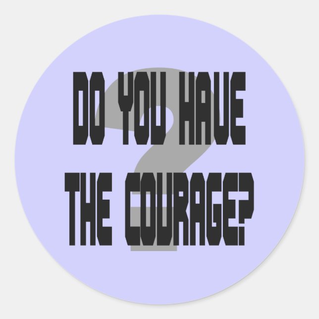 Avez-vous le courage ? Stickers Jumbo 3 pouces (Devant)