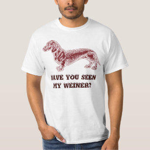 Avez-vous vu mon Weiner ? T-shirts