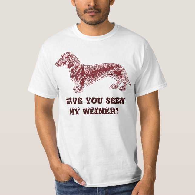 Avez-vous vu mon Weiner ? T-shirts (Devant)