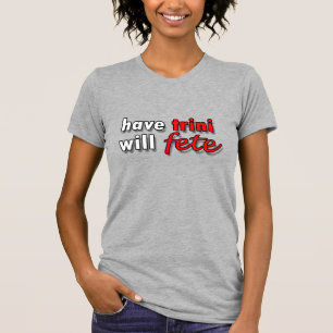 avoir TRINI - sera FETE T-shirt