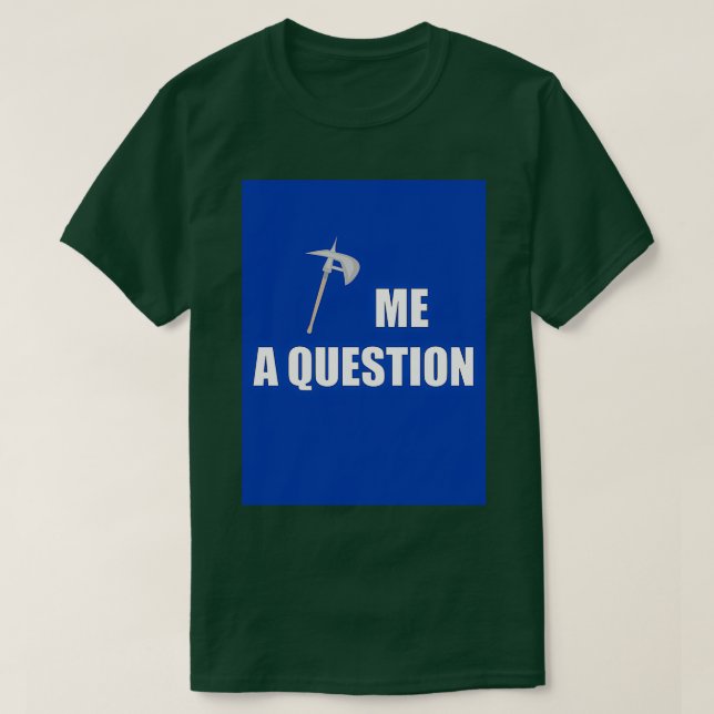 Ax me a Question Blue Classic TShirt (Design devant)
