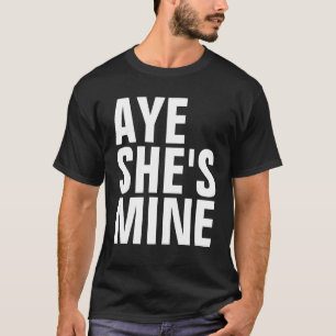 Aye She's Mine T-Shirts (Couleurs Sombres)